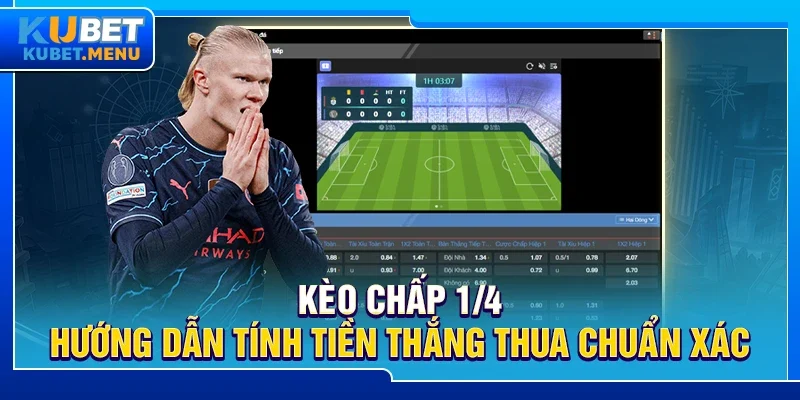 Kèo chấp 1/4 - Hướng dẫn tính tiền thắng thua chuẩn xác