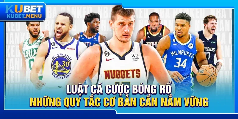 Luật cá cược bóng rổ – Những quy tắc cơ bản cần nắm vững