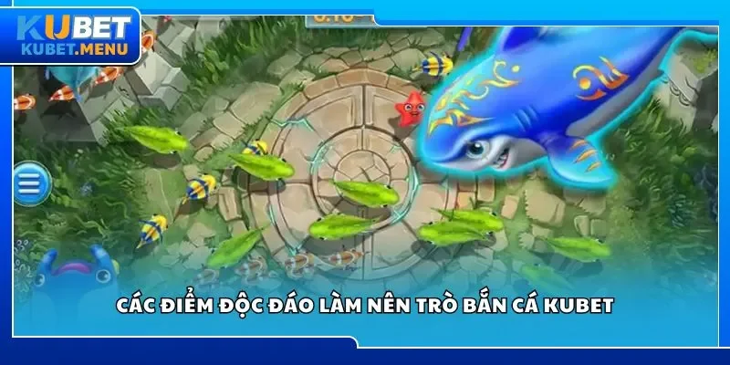 Các điểm độc đáo làm nên trò bắn cá Kubet