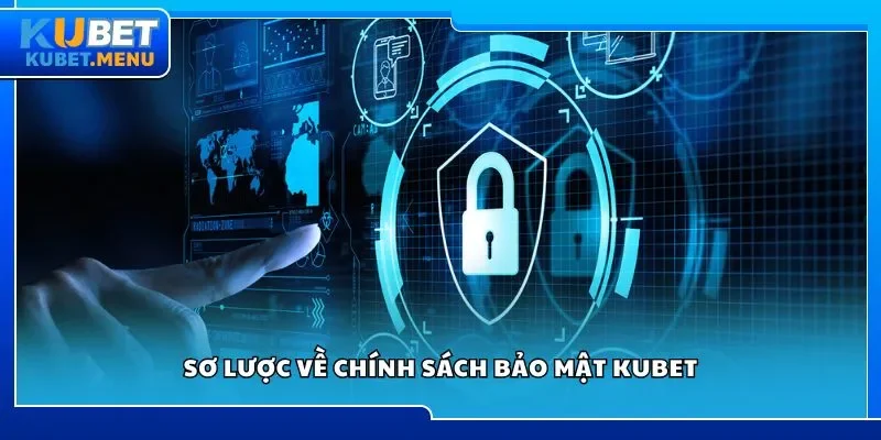 Sơ lược về chính sách bảo mật Kubet
