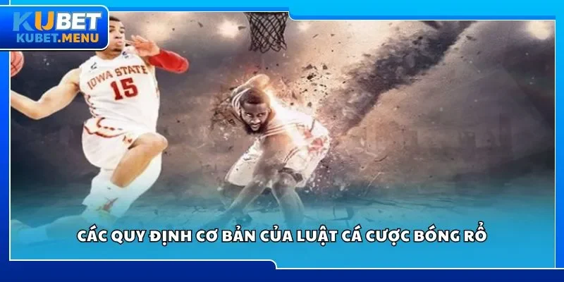 Các quy định cơ bản của luật cá cược bóng rổ