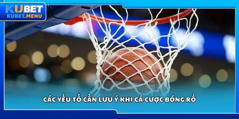 Các yếu tố cần lưu ý khi cá cược bóng rổ