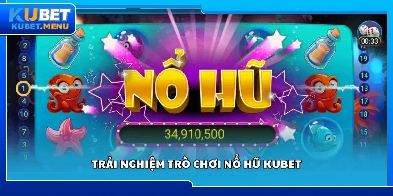 Trải nghiệm trò chơi nổ hũ Kubet