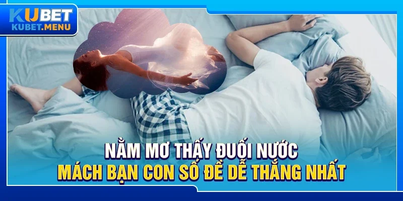 Nằm mơ thấy đuối nước - Mách bạn con số đề dễ thắng nhất