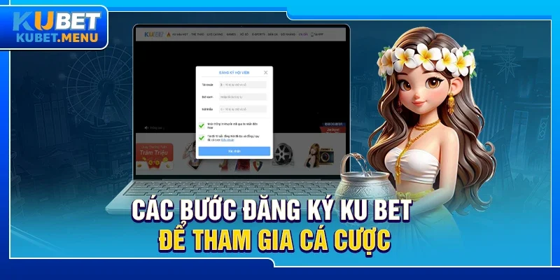 Các bước đăng ký Ku bet để tham gia cá cược
