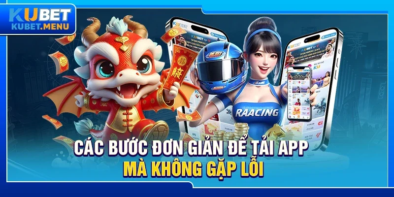 Các bước đơn giản để tải app mà không gặp lỗi