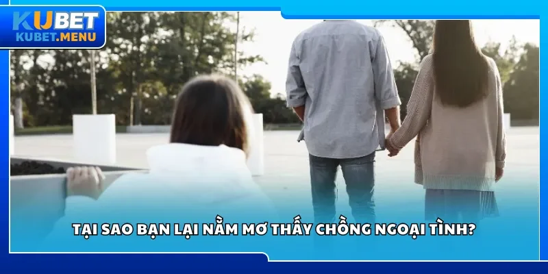Tại sao bạn lại nằm mơ thấy chồng ngoại tình?