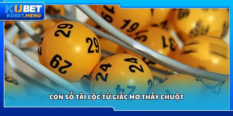 Con số tài lộc từ giấc mơ thấy chuột