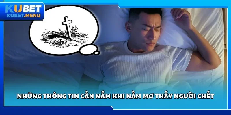 Những thông tin cần nắm khi nằm mơ thấy người chết