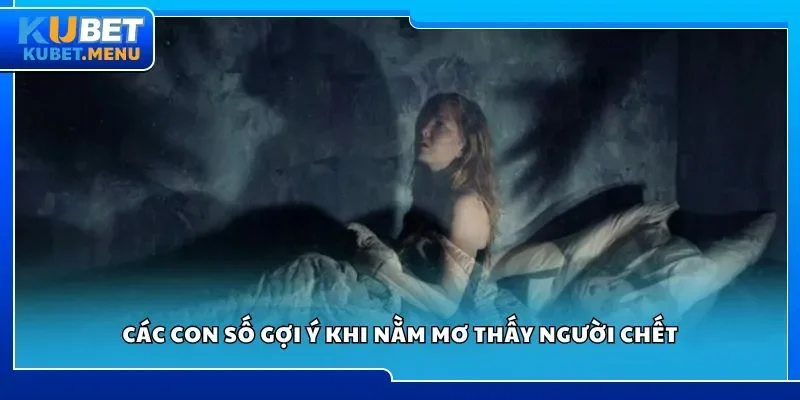 Các con số gợi ý khi nằm mơ thấy người chết