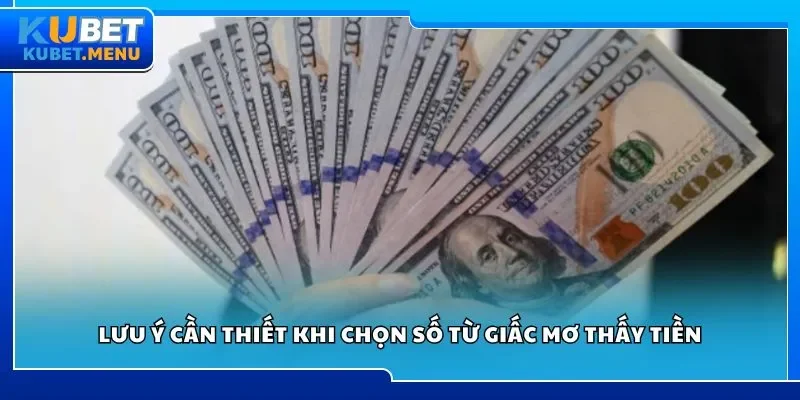 Lưu ý cần thiết khi chọn số từ giấc mơ thấy tiền