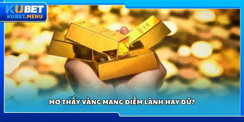 Mơ thấy vàng mang điềm lành hay dữ?